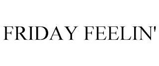 FRIDAY FEELIN'