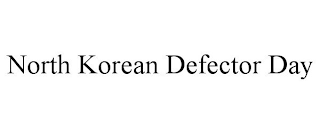 NORTH KOREAN DEFECTOR DAY