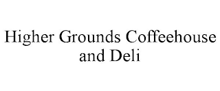 HIGHER GROUNDS COFFEEHOUSE AND DELI