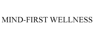 MIND-FIRST WELLNESS