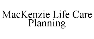 MACKENZIE LIFE CARE PLANNING