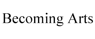 BECOMING ARTS