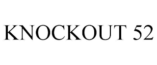 KNOCKOUT 52