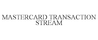 MASTERCARD TRANSACTION STREAM