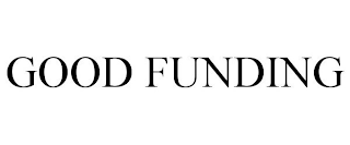 GOOD FUNDING