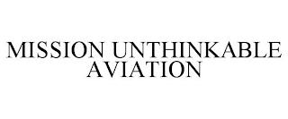 MISSION UNTHINKABLE AVIATION