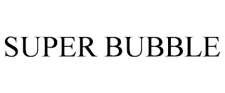 SUPER BUBBLE