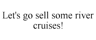 LET'S GO SELL SOME RIVER CRUISES!