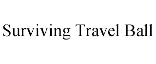 SURVIVING TRAVEL BALL