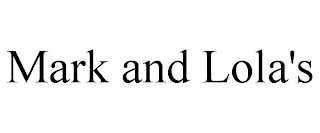 MARK AND LOLA'S