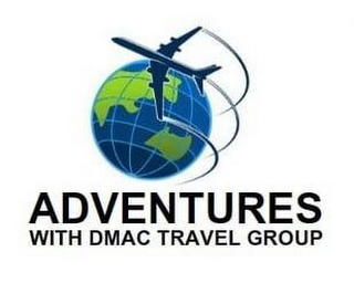 ADVENTURES WITH DMAC TRAVEL GROUP