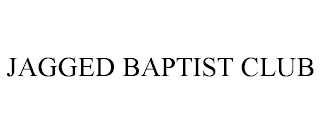 JAGGED BAPTIST CLUB