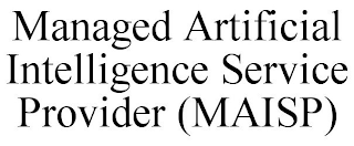 MANAGED ARTIFICIAL INTELLIGENCE SERVICE PROVIDER (MAISP)