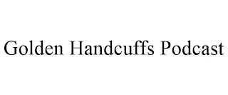 GOLDEN HANDCUFFS PODCAST