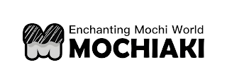 M ENCHANTING MOCHI WORLD MOCHIAKI