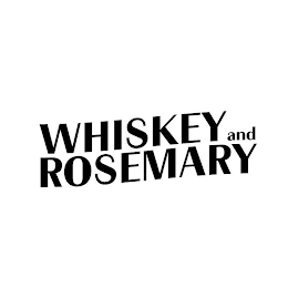 WHISKEY AND ROSEMARY