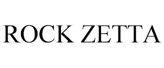 ROCK ZETTA