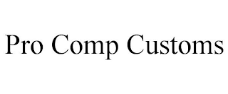 PRO COMP CUSTOMS