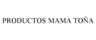 PRODUCTOS MAMA TOÑA