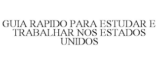 GUIA RAPIDO PARA ESTUDAR E TRABALHAR NOS ESTADOS UNIDOS