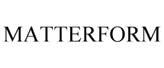 MATTERFORM