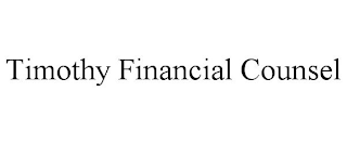 TIMOTHY FINANCIAL COUNSEL