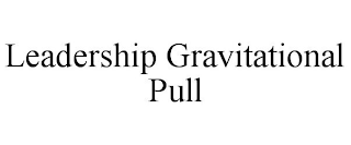 LEADERSHIP GRAVITATIONAL PULL