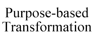 PURPOSE-BASED TRANSFORMATION