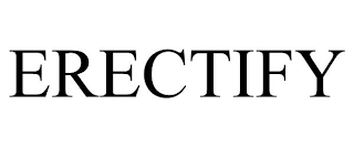 ERECTIFY