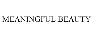 MEANINGFUL BEAUTY