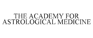 THE ACADEMY FOR ASTROLOGICAL MEDICINE