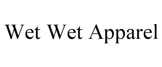 WET WET APPAREL