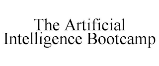 THE ARTIFICIAL INTELLIGENCE BOOTCAMP