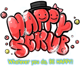 HAPPY SCRUB WHATEVER YOU DO, BE HAPPY!