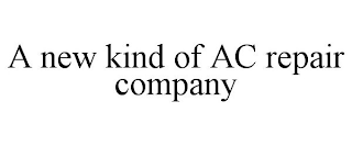 A NEW KIND OF AC REPAIR COMPANY