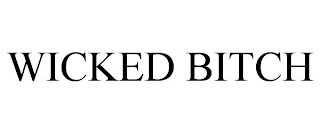 WICKED BITCH