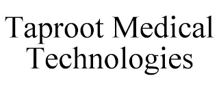 TAPROOT MEDICAL TECHNOLOGIES