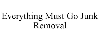 EVERYTHING MUST GO JUNK REMOVAL