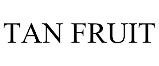 TAN FRUIT