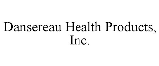 DANSEREAU HEALTH PRODUCTS, INC.