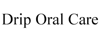 DRIP ORAL CARE