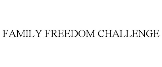 FAMILY FREEDOM CHALLENGE
