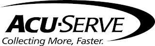 ACU-SERVE COLLECTING MORE, FASTER.