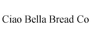 CIAO BELLA BREAD CO