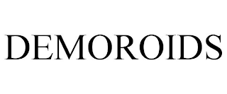 DEMOROIDS