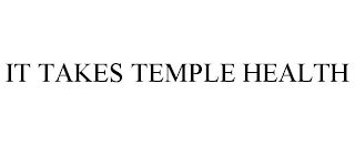 IT TAKES TEMPLE HEALTH