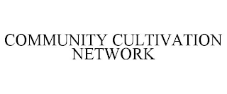 COMMUNITY CULTIVATION NETWORK