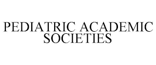 PEDIATRIC ACADEMIC SOCIETIES