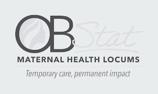 OBSTAT MATERNAL HEALTH LOCUMS TEMPORARY CARE, PERMANENT IMPACT