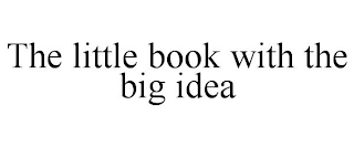 THE LITTLE BOOK WITH THE BIG IDEA